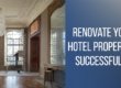Renovate Your Hotel Properties Successfully