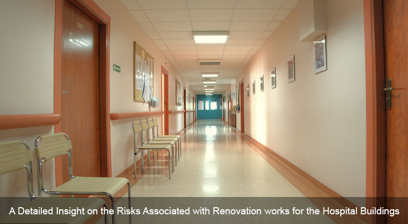 A Detailed Insight on the Risks Associated with Renovation works for the Hospital Buildings