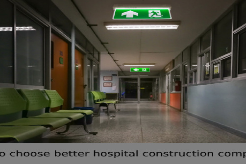 10 tips to choose better hospital Construction Company